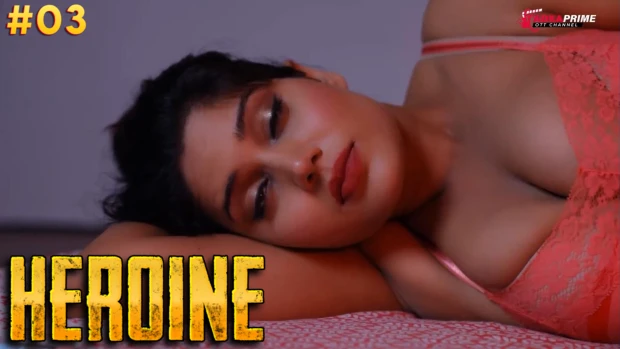 Heroine – S01E03 – 2024 – Hindi Hot Web Series – TadkaPrime