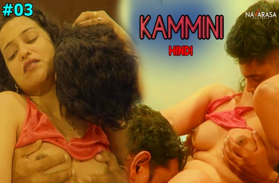 Kammini – S01E03 – 2024 – Hindi Hot Web Series – Navarasa
