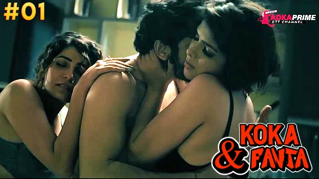 KOKA and FANTA – S01E01 – 2024 – Hindi Hot Web Series – Tadkaprime
