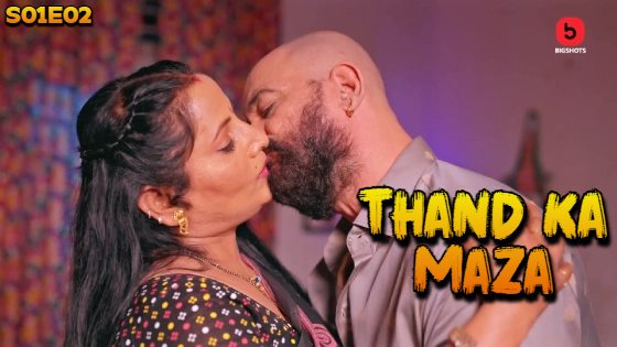 Thand Ka Maza – S01E02 – 2024 – Hindi Hot Web Series – BigShots