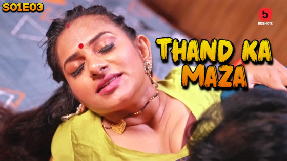 Thand Ka Maza – S01E03 – 2024 – Hindi Hot Web Series – BigShots