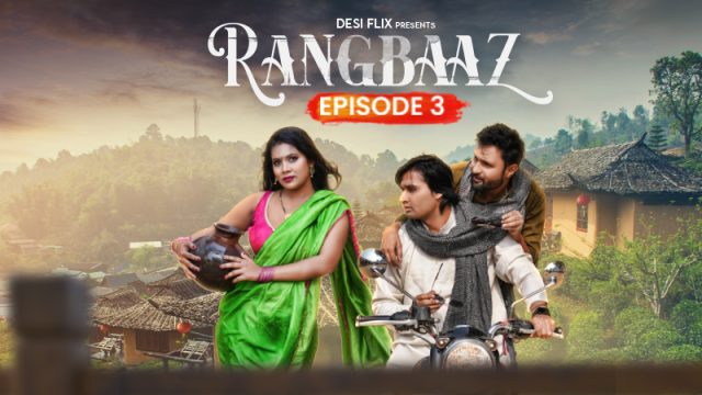 Rangbaaz – S01E03 – 2024 – Hindi Hot Web Series – DesiFlix