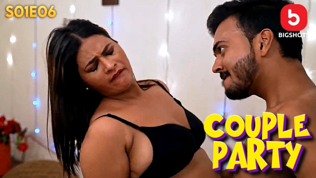 Couple Party Episode 6 Hindi Hot Web Series