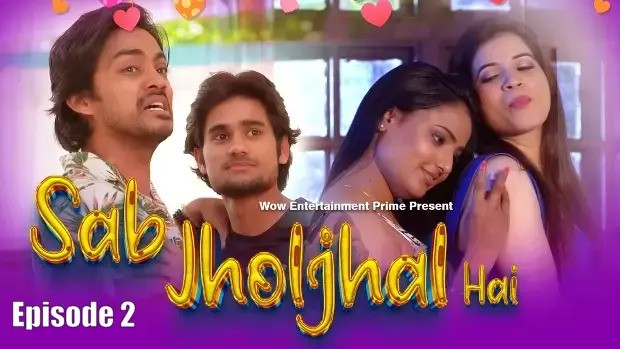 Sab Jholjhal Hai Episode 2 Hindi Hot Web Series