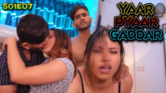 Yaar Pyaar Gaddar Episode 7 Hindi Hot Web Series