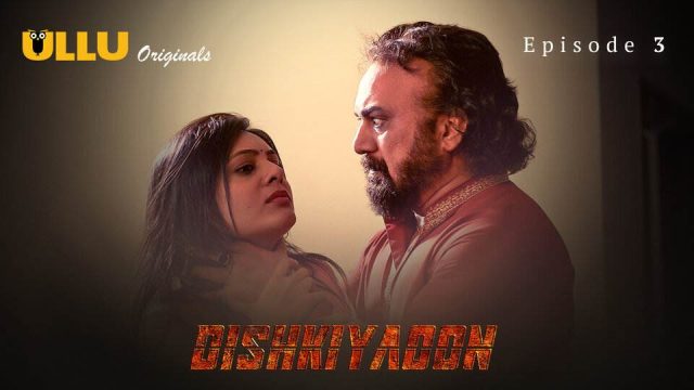 Dishkiyaoon Part 1 Episode 3 Hindi Hot Web Series