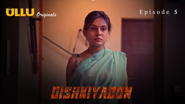 Dishkiyaoon Part 2 Episode 5 Hindi Hot Web Series