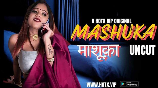 Mashuka Uncut Hindi Hot Short Film
