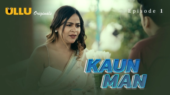 Kaun Man Part 1 Episode 1 Hindi Hot Web Series