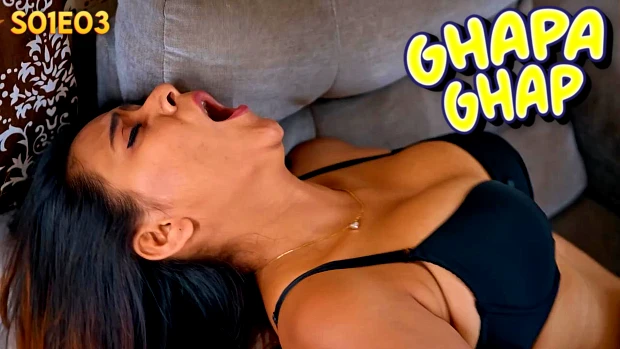 Ghapa Ghap Episode 3 Hot Web Series