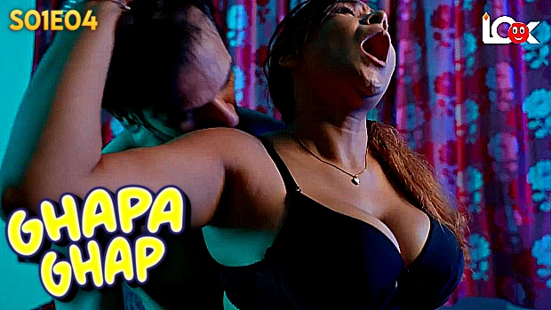 Ghapa Ghap Episode 4 Hot Web Series