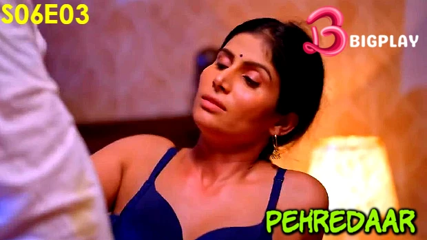 Pehredaar Season 6 Episode 3 Hot Web Series